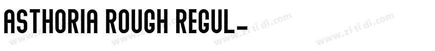 Asthoria Rough Regul字体转换